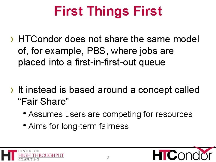First Things First › HTCondor does not share the same model of, for example,