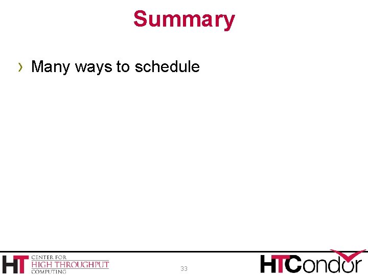 Summary › Many ways to schedule 33 