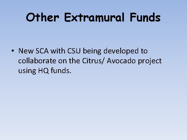 Other Extramural Funds • New SCA with CSU being developed to collaborate on the