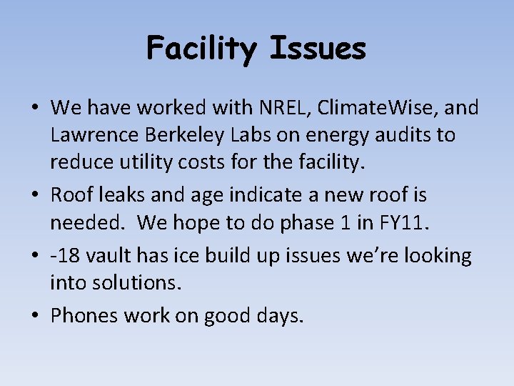 Facility Issues • We have worked with NREL, Climate. Wise, and Lawrence Berkeley Labs