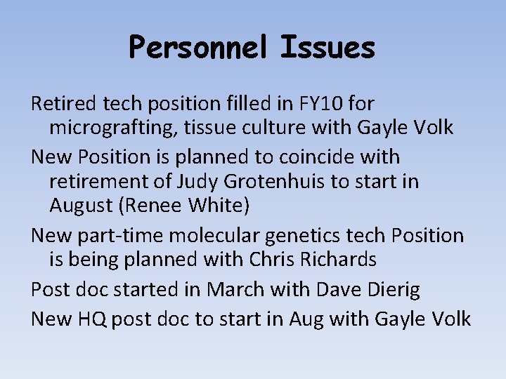 Personnel Issues Retired tech position filled in FY 10 for micrografting, tissue culture with