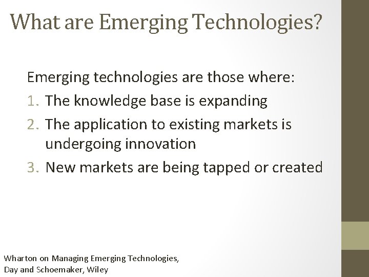 What are Emerging Technologies? Emerging technologies are those where: 1. The knowledge base is