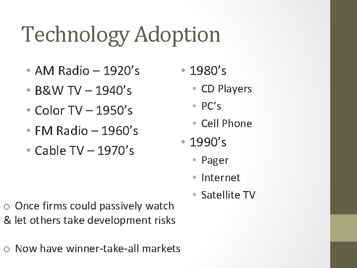 Technology Adoption • AM Radio – 1920’s • B&W TV – 1940’s • Color