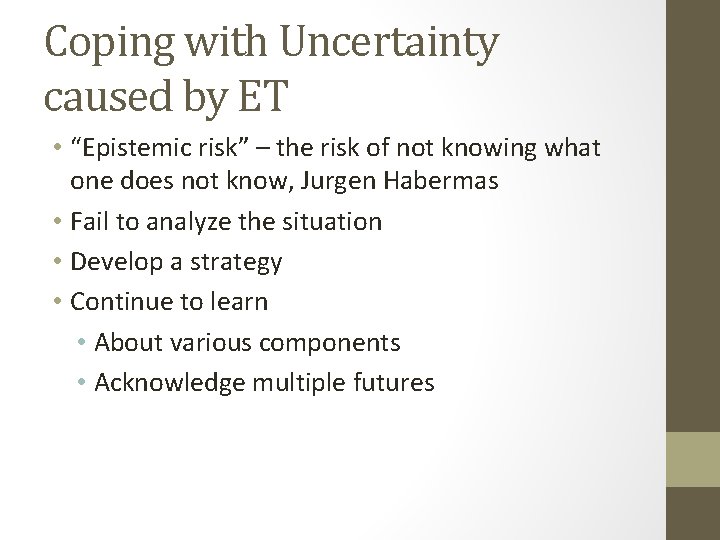 Coping with Uncertainty caused by ET • “Epistemic risk” – the risk of not