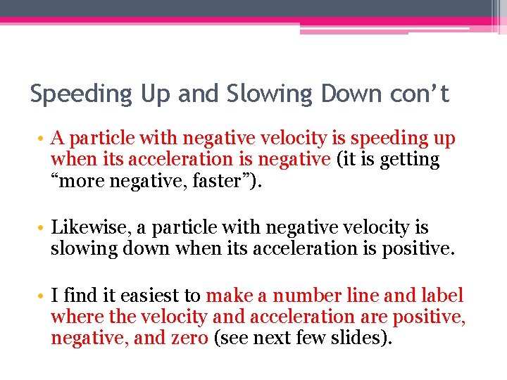 Speeding Up and Slowing Down con’t • A particle with negative velocity is speeding