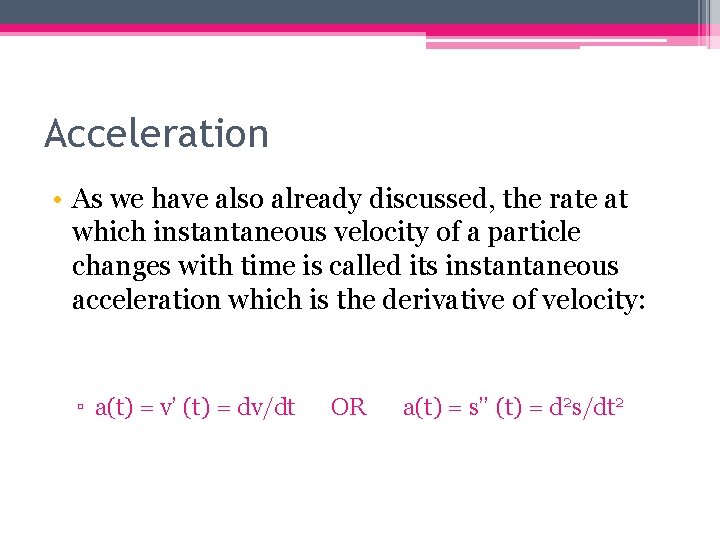 Acceleration • As we have also already discussed, the rate at which instantaneous velocity