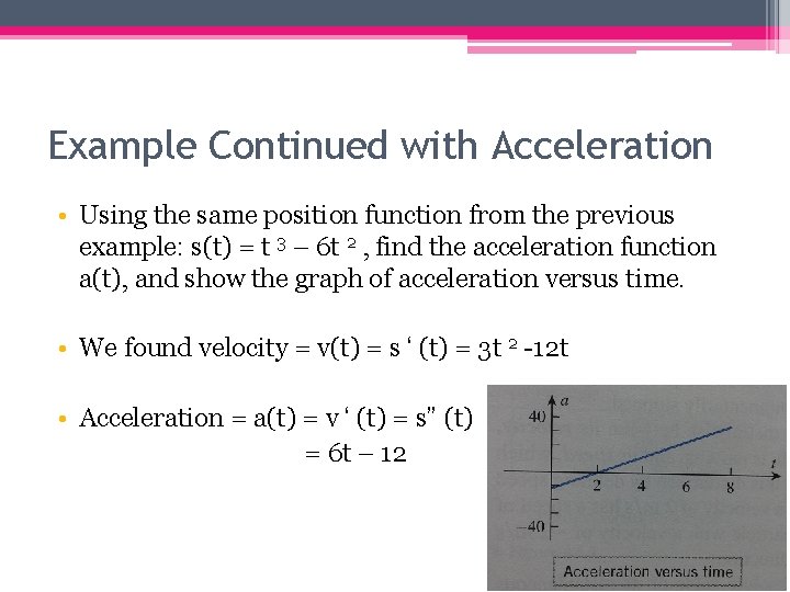 Example Continued with Acceleration • Using the same position function from the previous example: