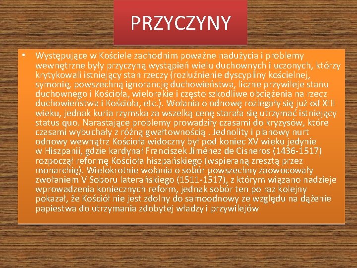 PRZYCZYNY • Występujące w Kościele zachodnim poważne nadużycia i problemy wewnętrzne były przyczyną wystąpień