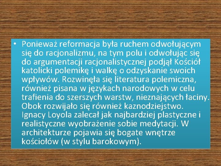  • Ponieważ reformacja była ruchem odwołującym się do racjonalizmu, na tym polu i