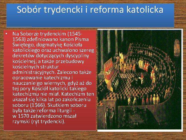 Sobór trydencki i reforma katolicka • Na Soborze trydenckim (15451563) zdefiniowano kanon Pisma Świętego,