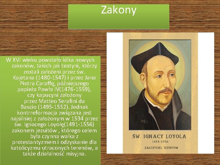 Zakony W XVI wieku powstało kilka nowych zakonów, takich jak teatyni, którzy zostali założeni