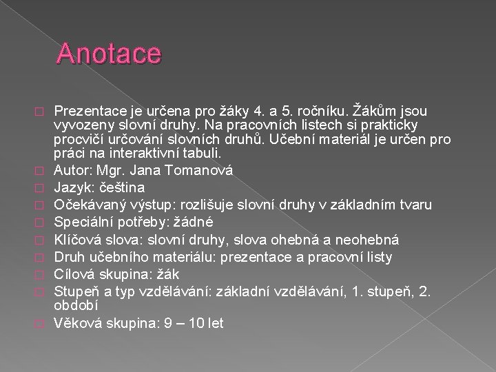 Anotace � � � � � Prezentace je určena pro žáky 4. a 5.