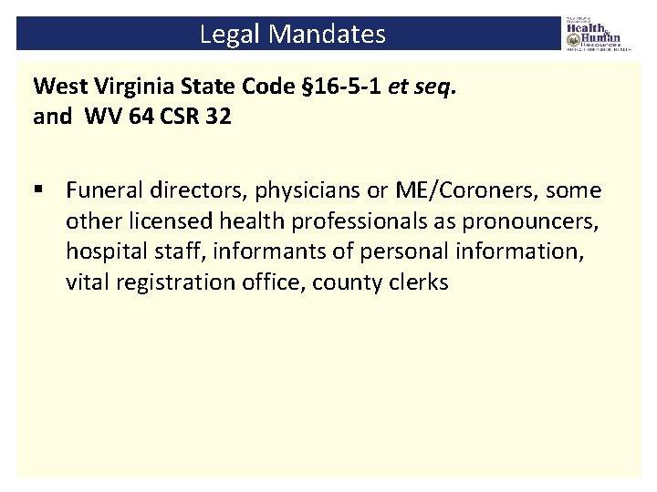 Legal Mandates West Virginia State Code § 16 -5 -1 et seq. and WV
