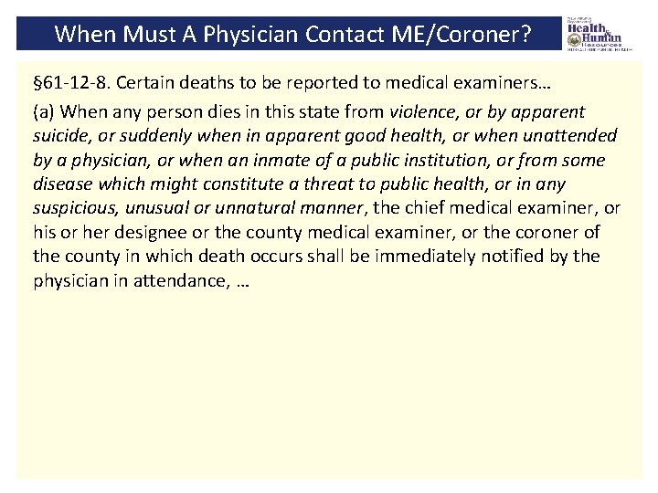 When Must A Physician Contact ME/Coroner? § 61 -12 -8. Certain deaths to be