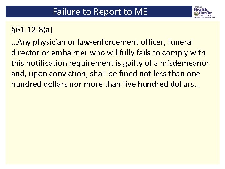 Failure to Report to ME § 61 -12 -8(a) …Any physician or law-enforcement officer,