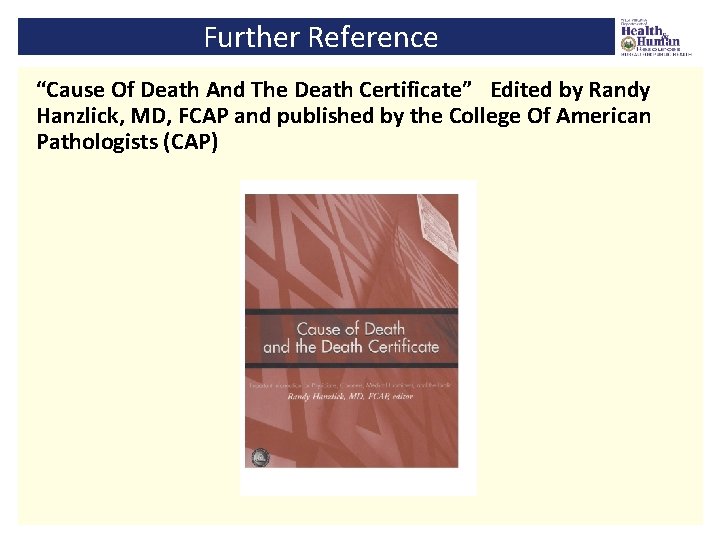 Further Reference “Cause Of Death And The Death Certificate” Edited by Randy Hanzlick, MD,