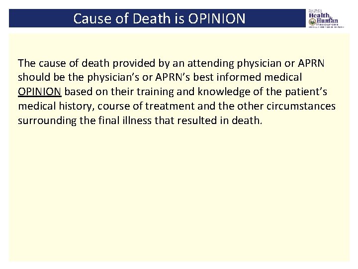 Cause of Death is OPINION The cause of death provided by an attending physician