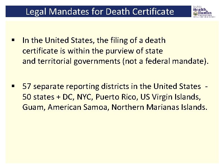 Legal Mandates for Death Certificate § In the United States, the filing of a