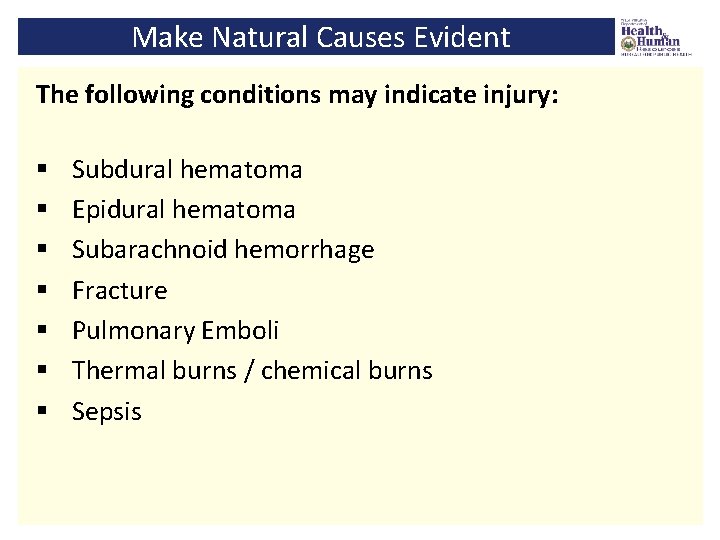 Make Natural Causes Evident The following conditions may indicate injury: § § § §