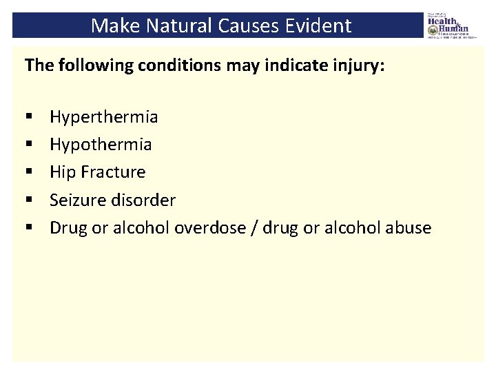 Make Natural Causes Evident The following conditions may indicate injury: § § § Hyperthermia