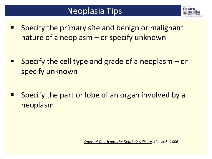 Neoplasia Tips § Specify the primary site and benign or malignant nature of a