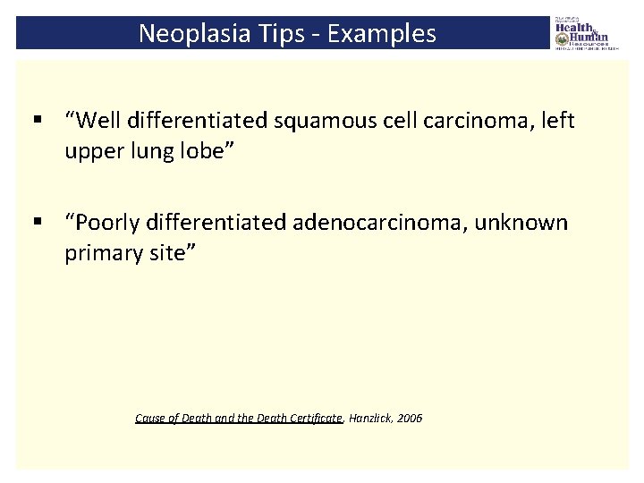 Neoplasia Tips - Examples § “Well differentiated squamous cell carcinoma, left upper lung lobe”