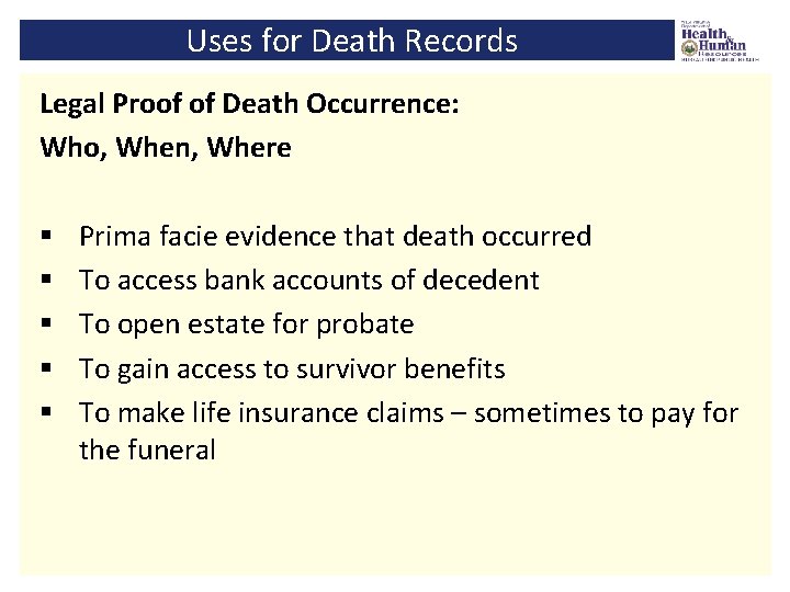 Uses for Death Records Legal Proof of Death Occurrence: Who, When, Where § §