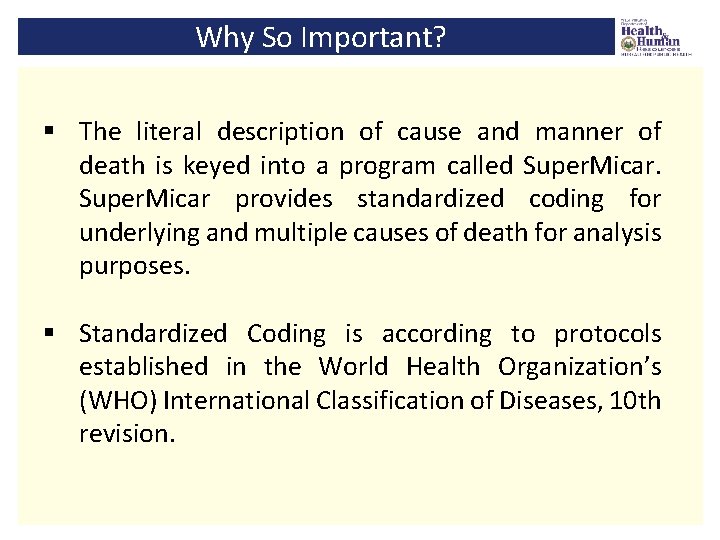 Why So Important? § The literal description of cause and manner of death is