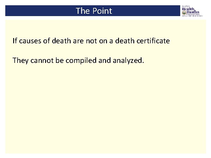 The Point If causes of death are not on a death certificate They cannot