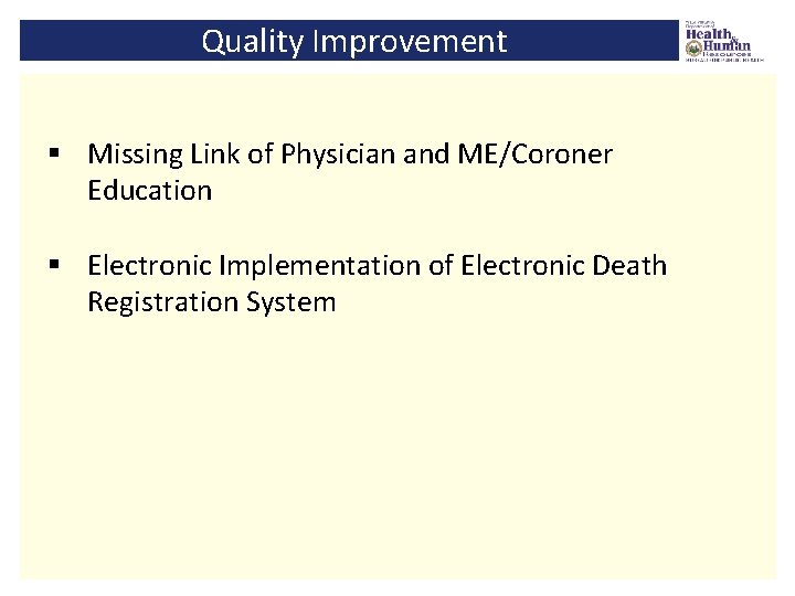 Quality Improvement § Missing Link of Physician and ME/Coroner Education § Electronic Implementation of