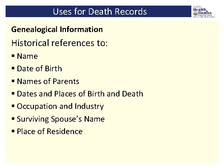 Uses for Death Records Genealogical Information Historical references to: § Name § Date of