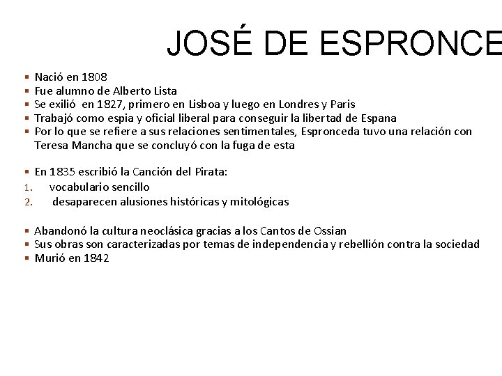 JOSÉ DE ESPRONCE Nació en 1808 Fue alumno de Alberto Lista Se exilió en