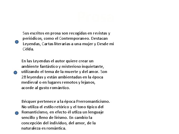 Prosa Sus escritos en prosa son recogidas en revistas y periódicos, como el Contemporaneo.