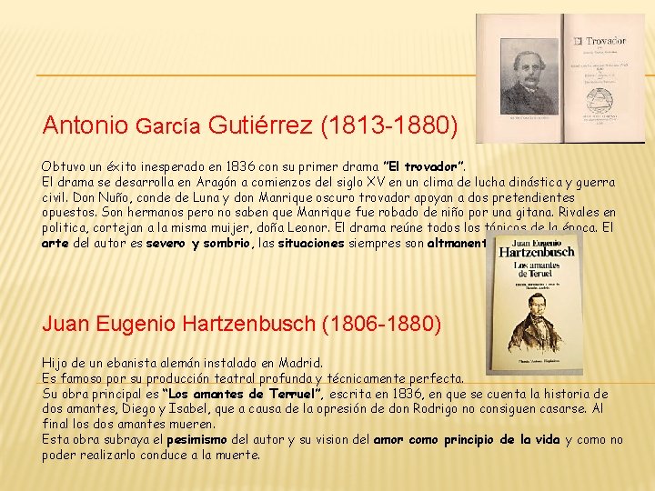 Antonio García Gutiérrez (1813 -1880) Obtuvo un éxito inesperado en 1836 con su primer