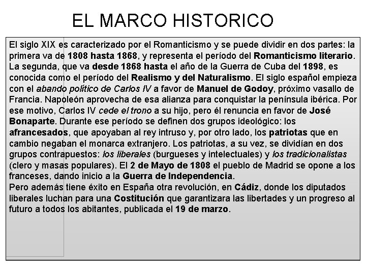 EL MARCO HISTORICO El siglo XIX es caracterizado por el Romanticismo y se puede
