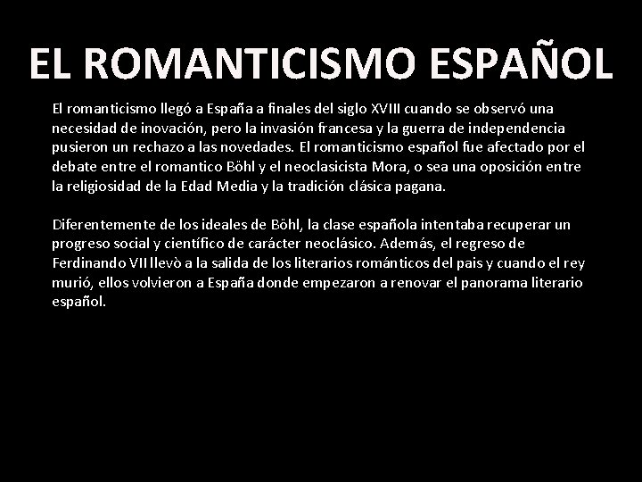 EL ROMANTICISMO ESPAÑOL El romanticismo llegó a España a finales del siglo XVIII cuando