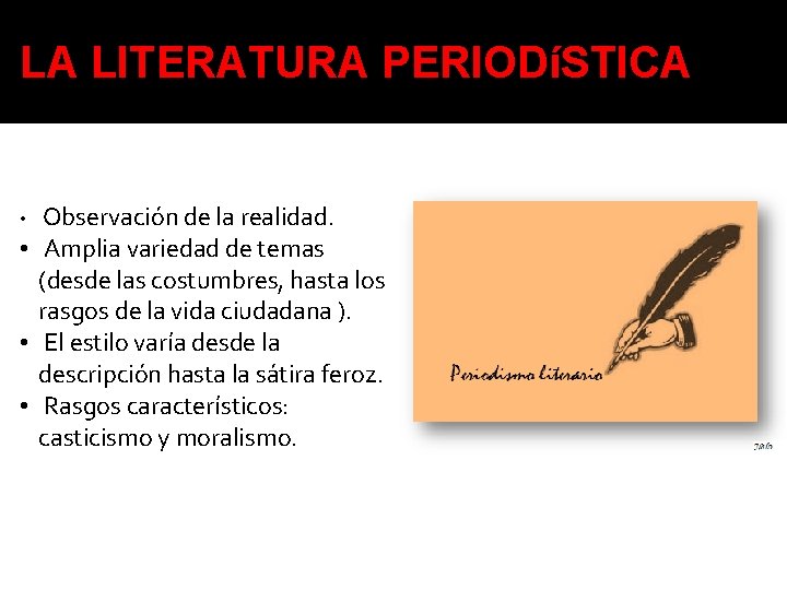 LA LITERATURA PERIODíSTICA Observación de la realidad. • Amplia variedad de temas (desde las