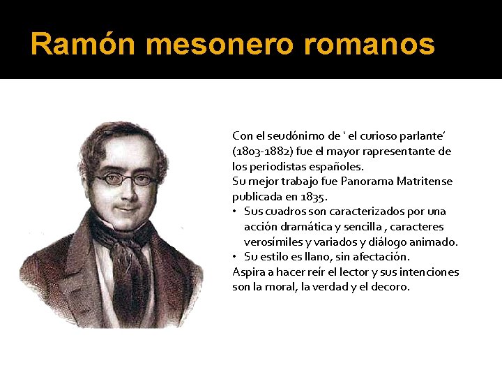 Ramón mesonero romanos Con el seudónimo de ‘ el curioso parlante’ (1803 -1882) fue