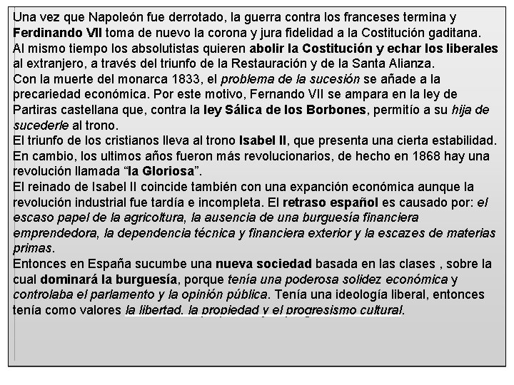 Una vez que Napoleón fue derrotado, la guerra contra los franceses termina y Ferdinando