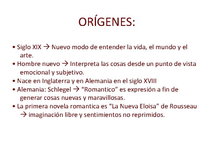 ORĺGENES: • Siglo XIX Nuevo modo de entender la vida, el mundo y el