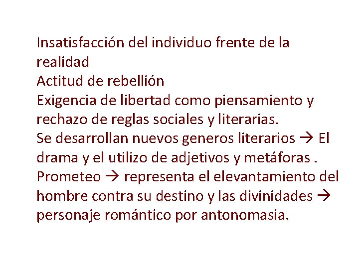  • Insatisfacción del individuo frente de la realidad • Actitud de rebellión •