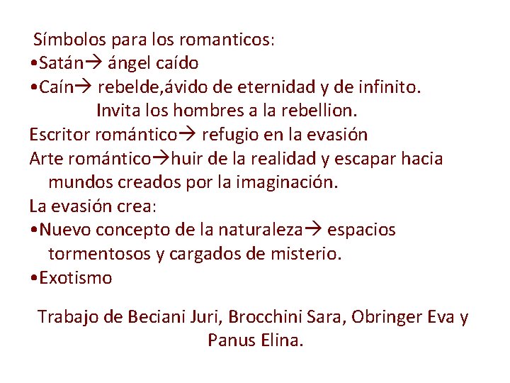 Símbolos para los romanticos: • Satán ángel caído • Caín rebelde, ávido de eternidad