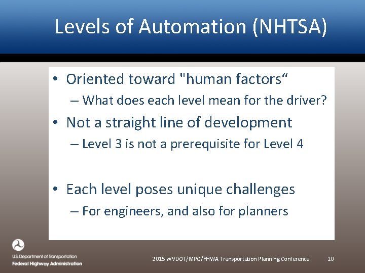 Levels of Automation (NHTSA) • Oriented toward "human factors“ – What does each level