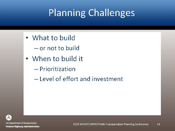 Planning Challenges • What to build – or not to build • When to Planning Challenges • What to build – or not to build • When to