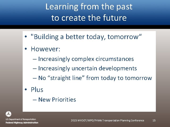 Learning from the past to create the future • "Building a better today, tomorrow“ Learning from the past to create the future • "Building a better today, tomorrow“