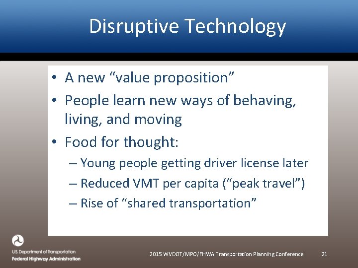 Disruptive Technology • A new “value proposition” • People learn new ways of behaving,