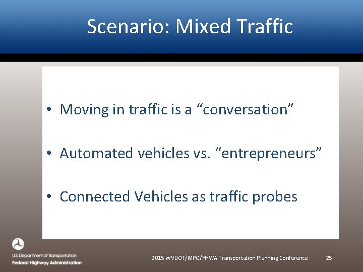 Scenario: Mixed Traffic • Moving in traffic is a “conversation” • Automated vehicles vs.