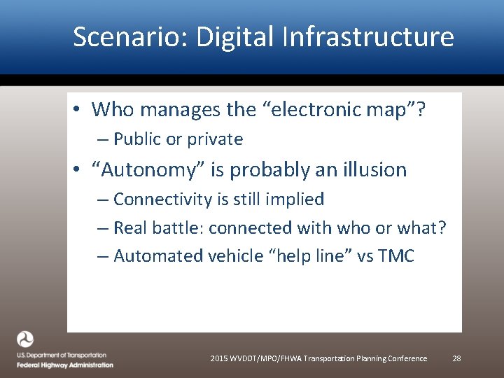 Scenario: Digital Infrastructure • Who manages the “electronic map”? – Public or private •