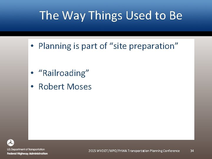 The Way Things Used to Be • Planning is part of “site preparation” •