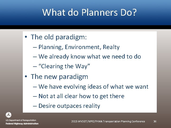 What do Planners Do? • The old paradigm: – Planning, Environment, Realty – We